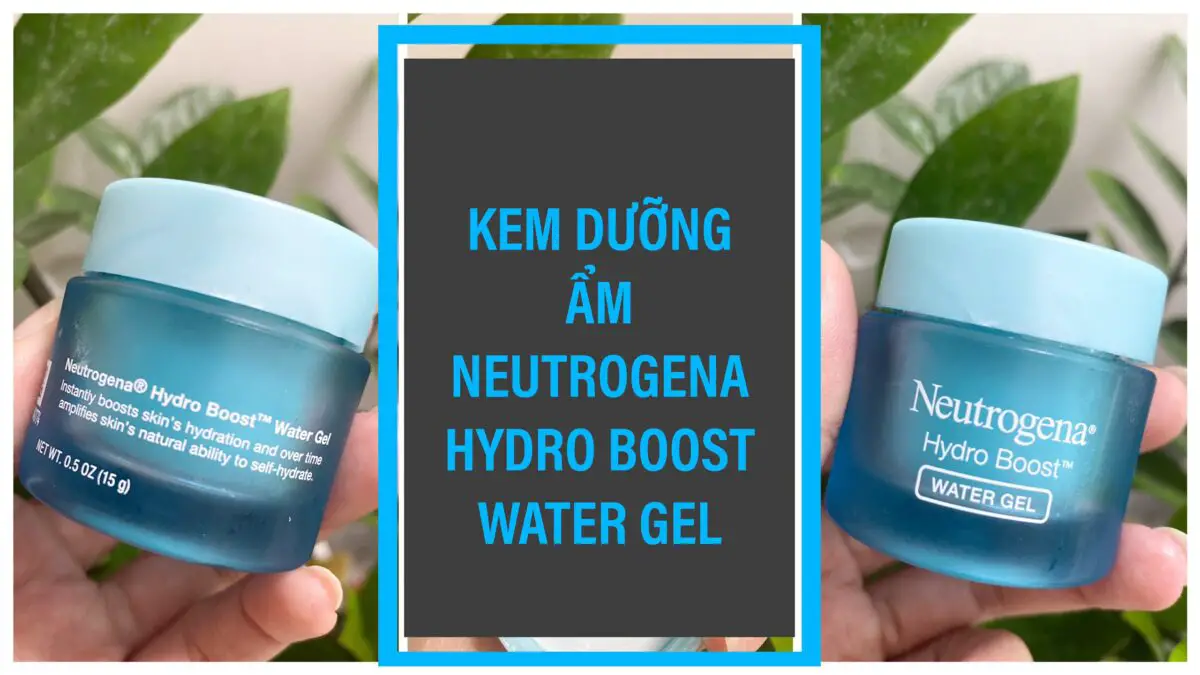 REVIEW KEM DƯỠNG ẨM NEUTROGENA Hydro Boost Water Gel 17
