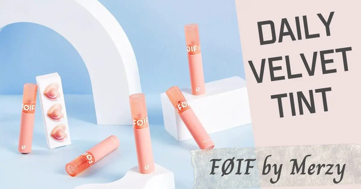 [Review] FØIF Daily Velvet Tint - Son Kem Lì Thuần Chay Nhà Merzy 45