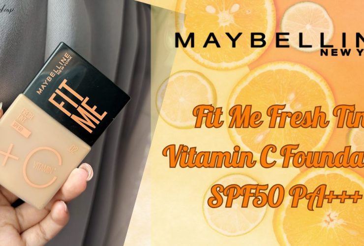 [Review] Kem Nền Maybelline New York Fit Me Fresh Tint Vitamin C SPF50/PA+++ 18