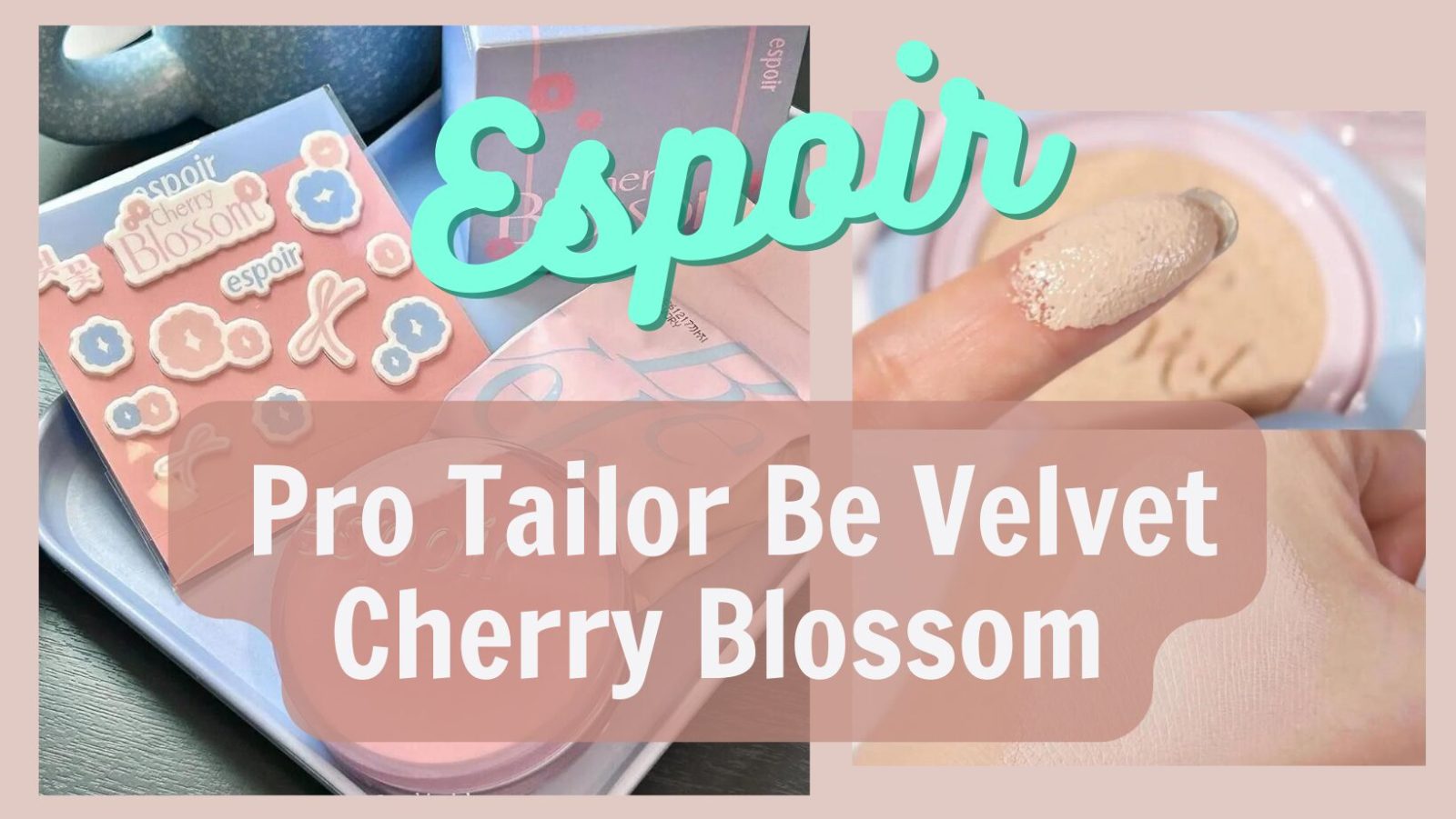 [Review] Cushion Espoir Pro Tailor Be Velvet Cherry Blossom 1