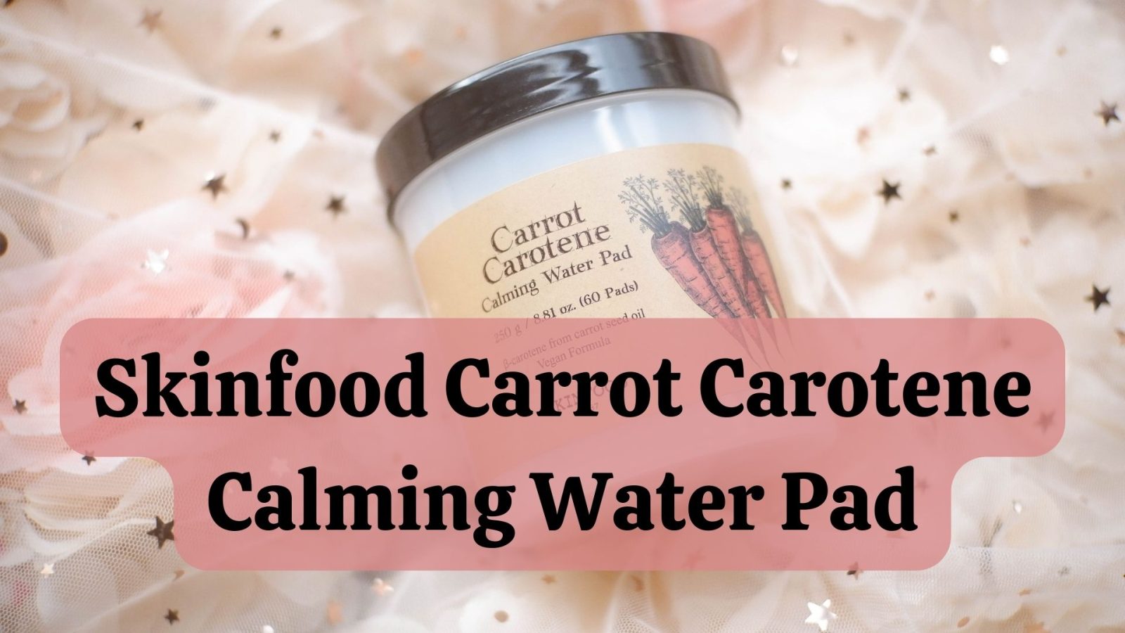[Review] Toner Pad Cấp Ẩm Skinfood Carrot Carotene Calming Water Pad 1