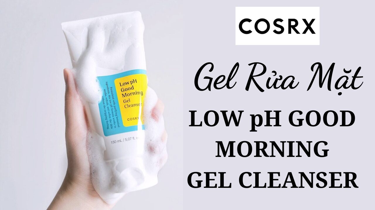 [Review] Gel Rửa Mặt Cosrx Low pH Good Morning 11