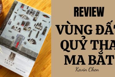 Đọc Sách - Vùng Đất Quỷ Tha Ma Bắt - Kevin Chen 30