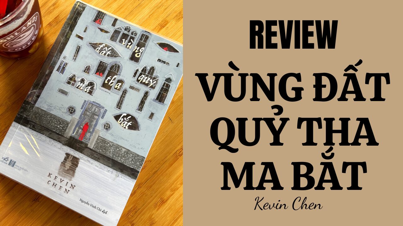 [Đọc Sách cùng Anna] Vùng Đất Quỷ Tha Ma Bắt 1