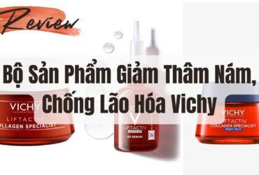 [Review] Bộ Sản Phẩm Giảm Thâm Nám, Chống Lão Hóa Vichy 32