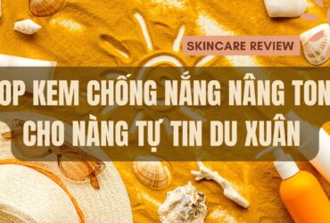 Top Kem Chống Nắng Nâng Tone Cho Nàng Tự Tin Du Xuân 35