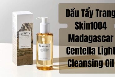 [Review] Dầu Tẩy Trang Rau Má Skin1004 Madagascar Centella Light Cleansing Oil 29