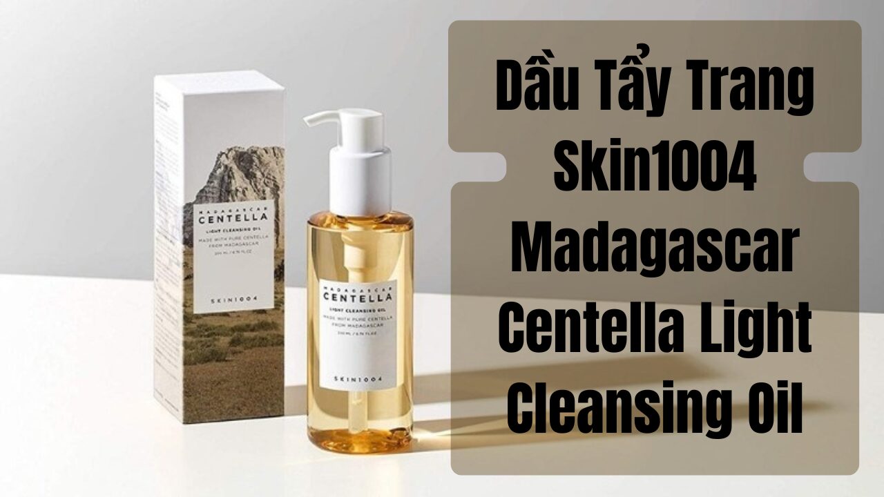 [Review] Dầu Tẩy Trang Rau Má Skin1004 Madagascar Centella Light Cleansing Oil 8